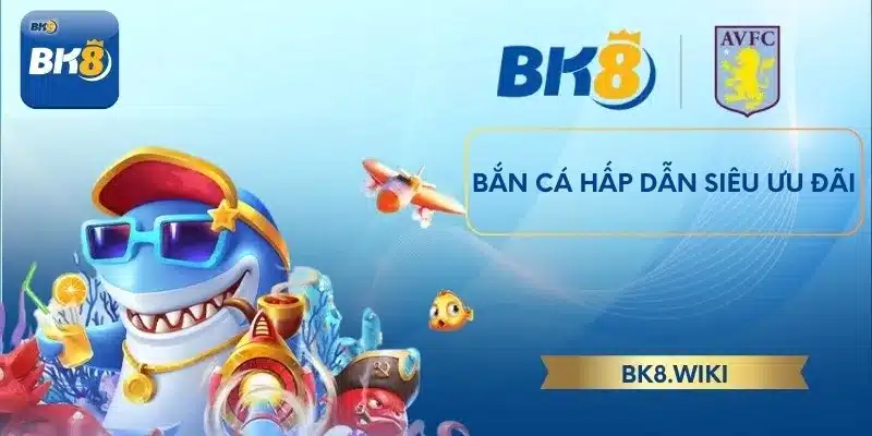 Bắn cá hấp dẫn siêu ưu đãi 