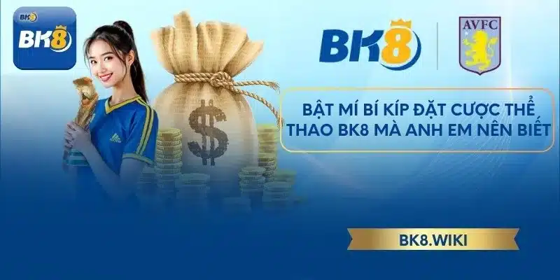 Bật mí bí kíp đặt cược thể thao BK8 mà anh em nên biết