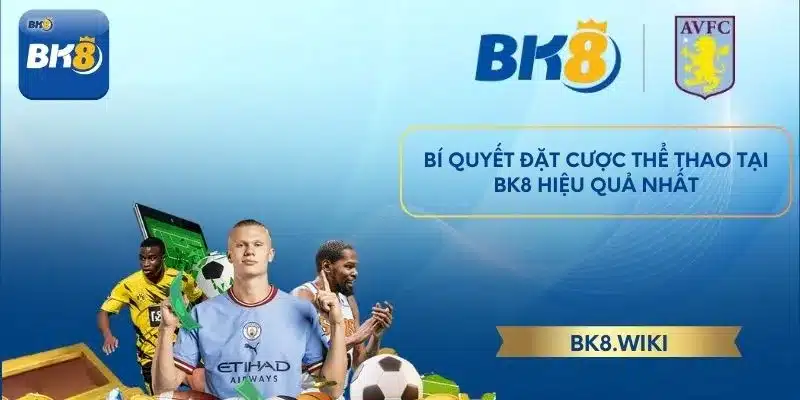 Bí quyết đặt cược thể thao tại BK8 hiệu quả nhất