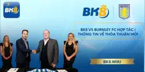 BK8 vs Burnley FC hợp tác | Thông tin về thỏa thuận mới