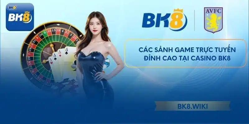 Các sảnh game trực tuyến đỉnh cao tại casino BK8
