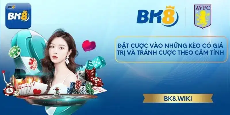 Đặt cược vào những kèo có giá trị và tránh cược theo cảm tính