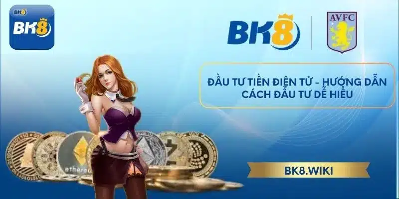 Đầu tư tiền điện tử - Hướng dẫn cách đầu tư dễ hiểu