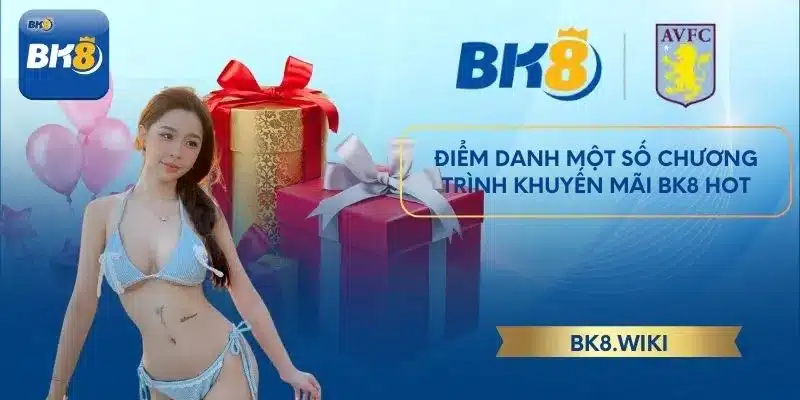 Điểm danh một số chương trình khuyến mãi BK8 hot