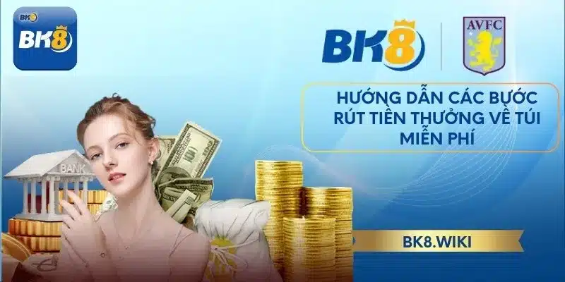 Hướng dẫn các bước rút tiền thưởng về túi miễn phí