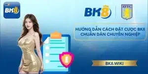 Hướng Dẫn Cách Đặt Cược BK8 Chuẩn Dân Chuyên Nghiệp