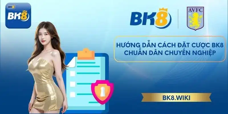 Hướng Dẫn Cách Đặt Cược BK8 Chuẩn Dân Chuyên Nghiệp