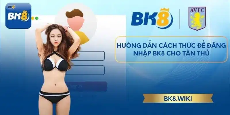 Hướng dẫn cách thức để đăng nhập BK8 cho tân thủ