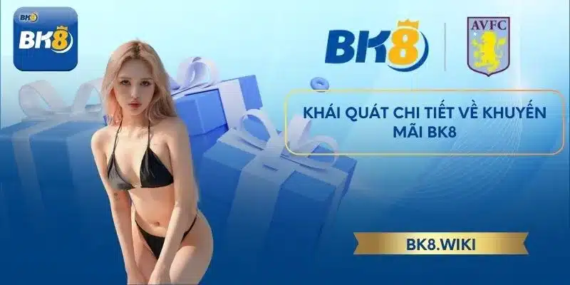 Khái quát chi tiết về khuyến mãi BK8