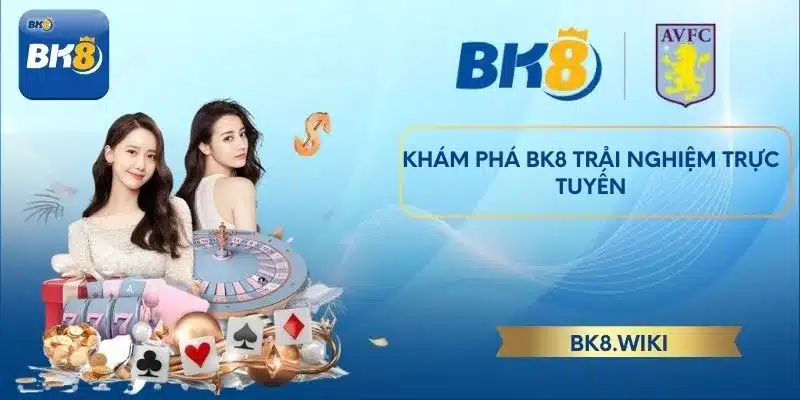 Khám phá BK8 trải nghiệm trực tuyến