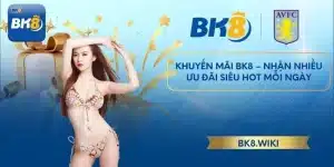 Khuyến Mãi BK8 – Nhận Nhiều Ưu Đãi Siêu Hot Mỗi Ngày