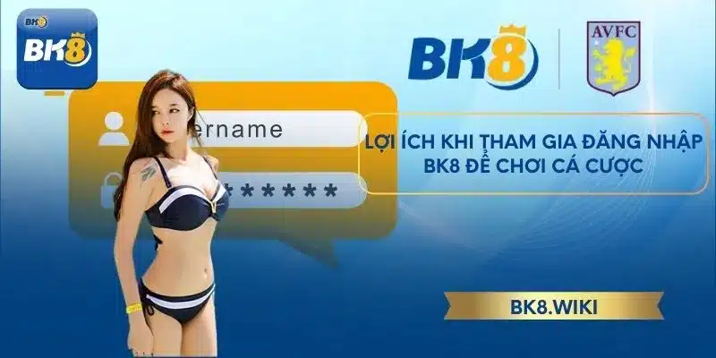 Lợi ích khi tham gia đăng nhập BK8 để chơi cá cược