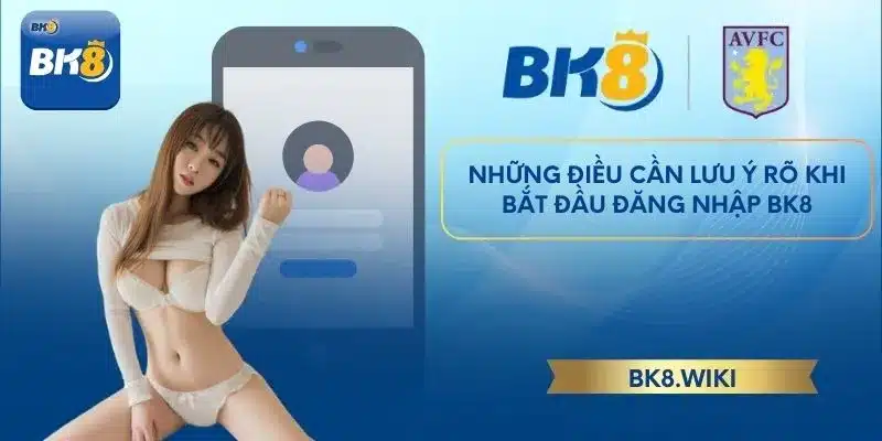 Những điều cần lưu ý rõ khi bắt đầu đăng nhập BK8