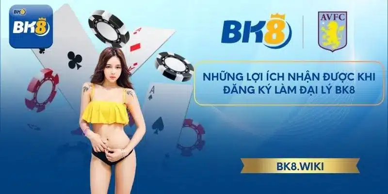 Những lợi ích nhận được khi đăng ký làm đại lý BK8