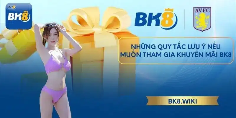 Những quy tắc lưu ý nếu muốn tham gia khuyến mãi BK8