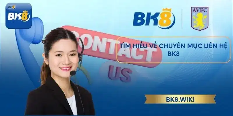 Tìm hiểu về chuyên mục liên hệ BK8