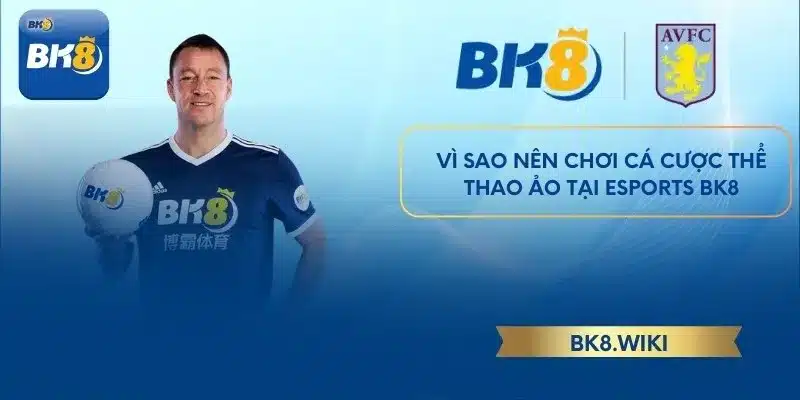 Vì sao nên chơi cá cược thể thao ảo tại Esports BK8